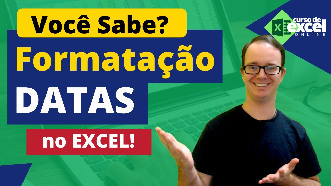 Como Formatar DATAS para Exibi&ccedil;&atilde;o em Planilhas no EXCEL
