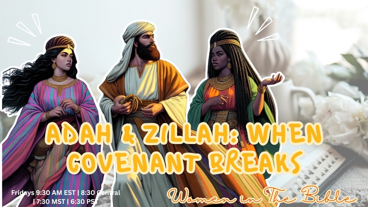 Adah & Zillah: Beauty, Shadow, and the Cost of Broken Covenant
