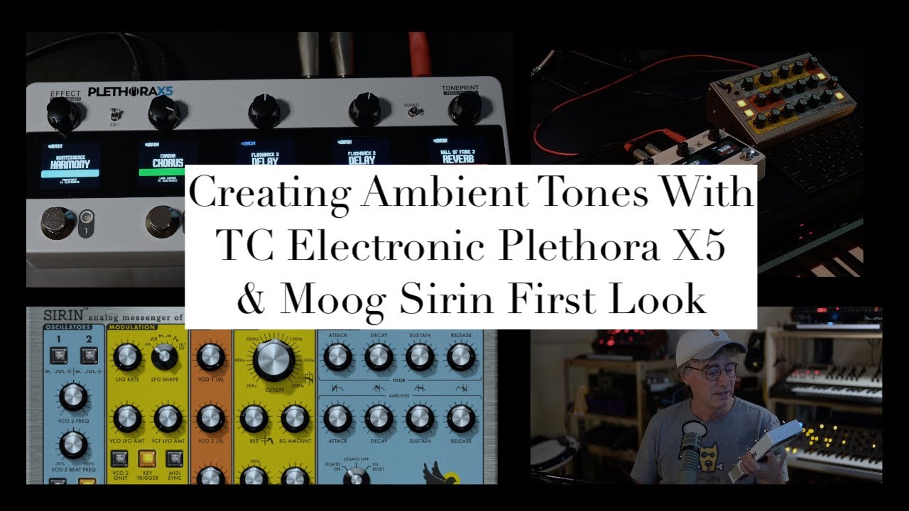 Первый взгляд на создание эмбиентных тонов с помощью TC Electronic Plethora X5 и Moog Sirin.