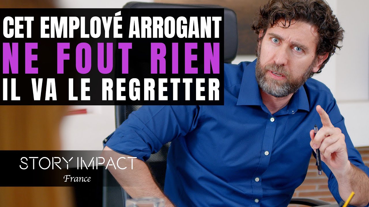 Arrogant et flemmard au travail, il va le regretter