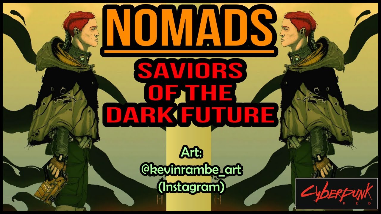 Nomads: Saviors Of The Dark Future. Cyberpunk Red.