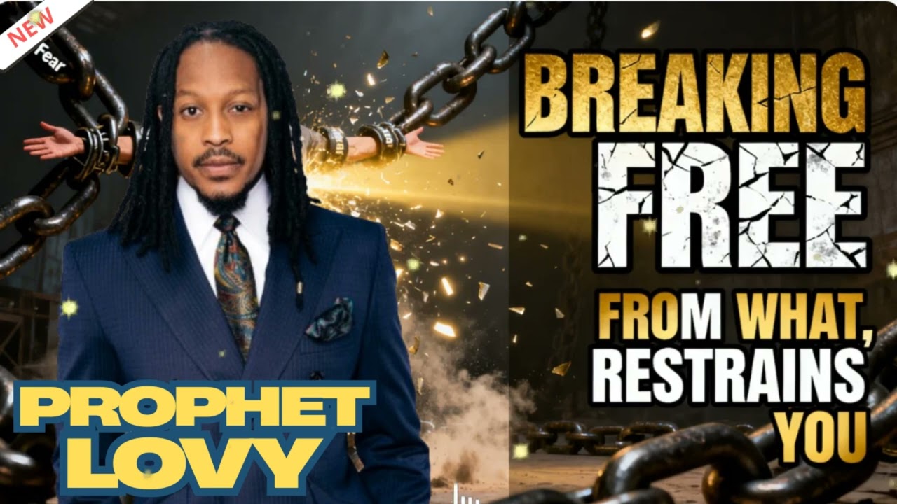 Breaking Free from What Restrains You || Prophet Lovy Sermons