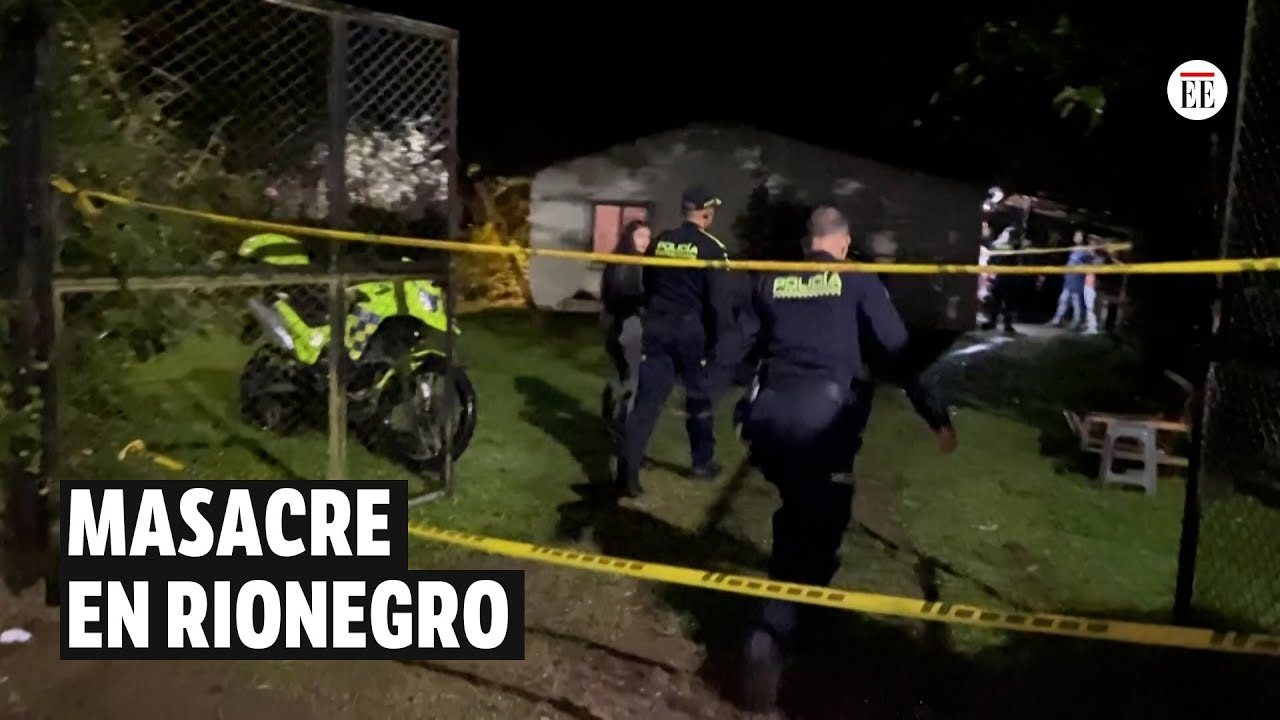 Masacre en Rionegro: asesinaron a siete personas en una finca cerca a Medellín | El Espectador