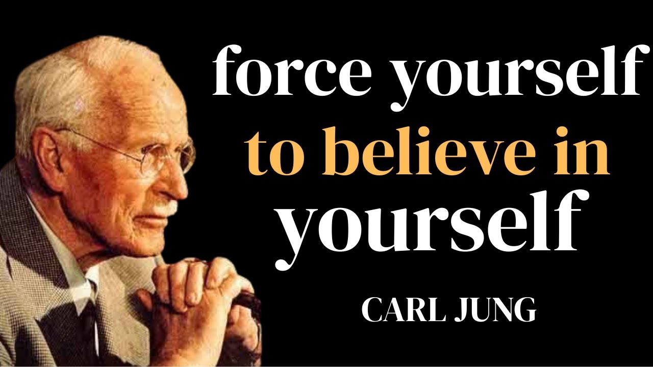 Force Yourself To Believe In Yourself And Become Unstoppable | carljung