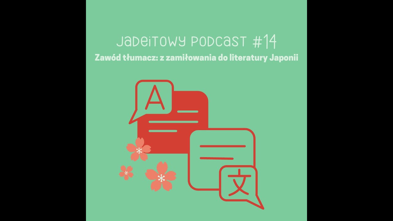 Zaw&oacute;d tłumacz: z zamiłowania do literatury Japonii. Jadeitowy Podcast #14