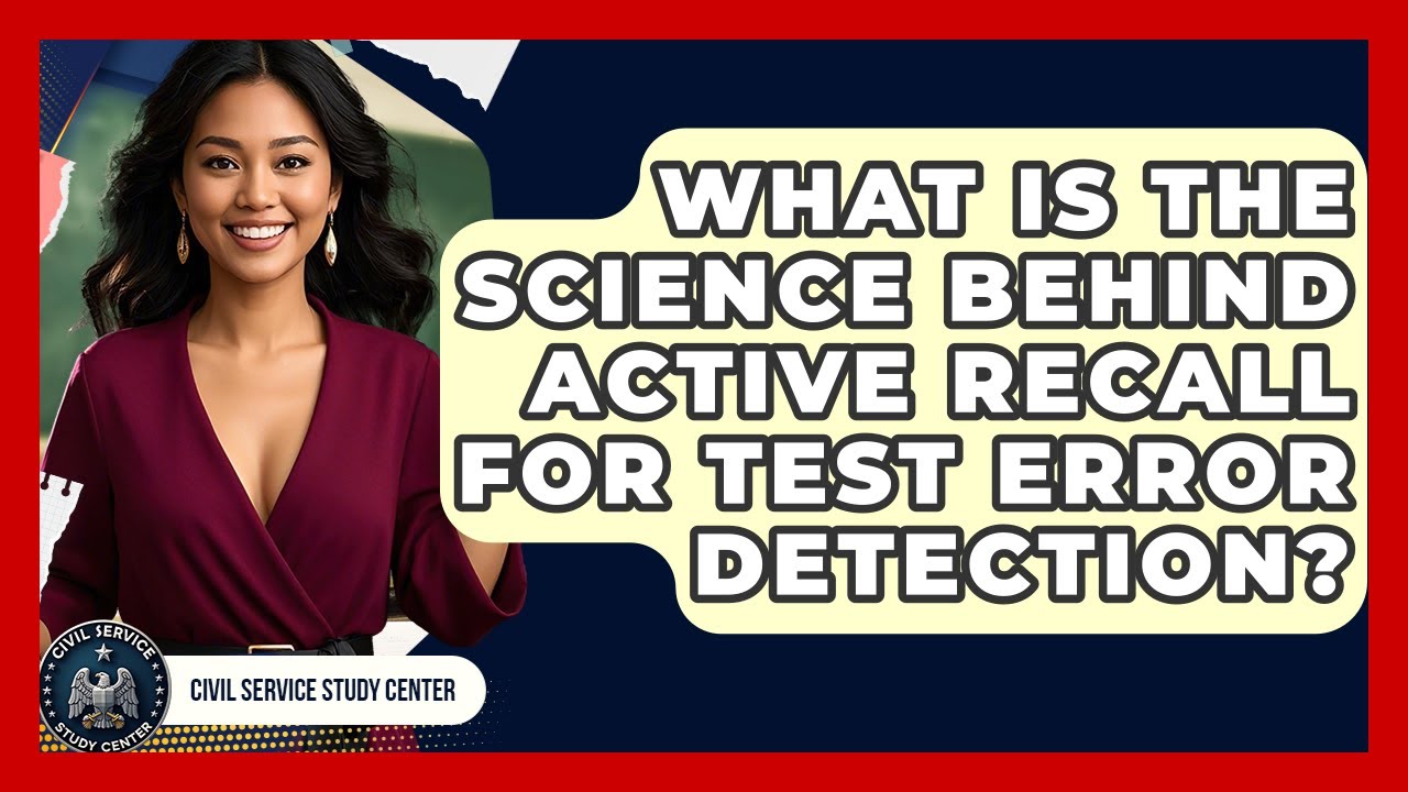 What Is The Science Behind Active Recall For Test Error Detection? - Civil Service Study Center