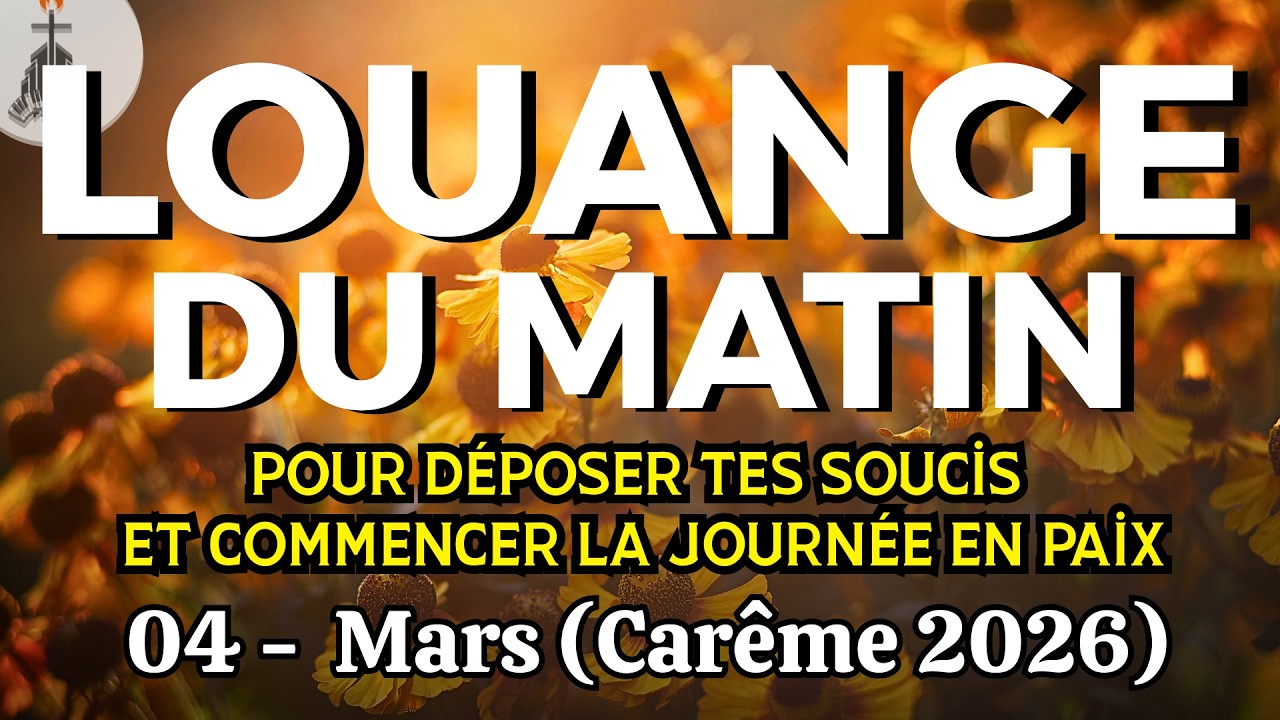 Louange Du Matin | Mercredi 04 Mars 2026 | Pour Déposer Tes Soucis Et Commencer La Journée En Paix