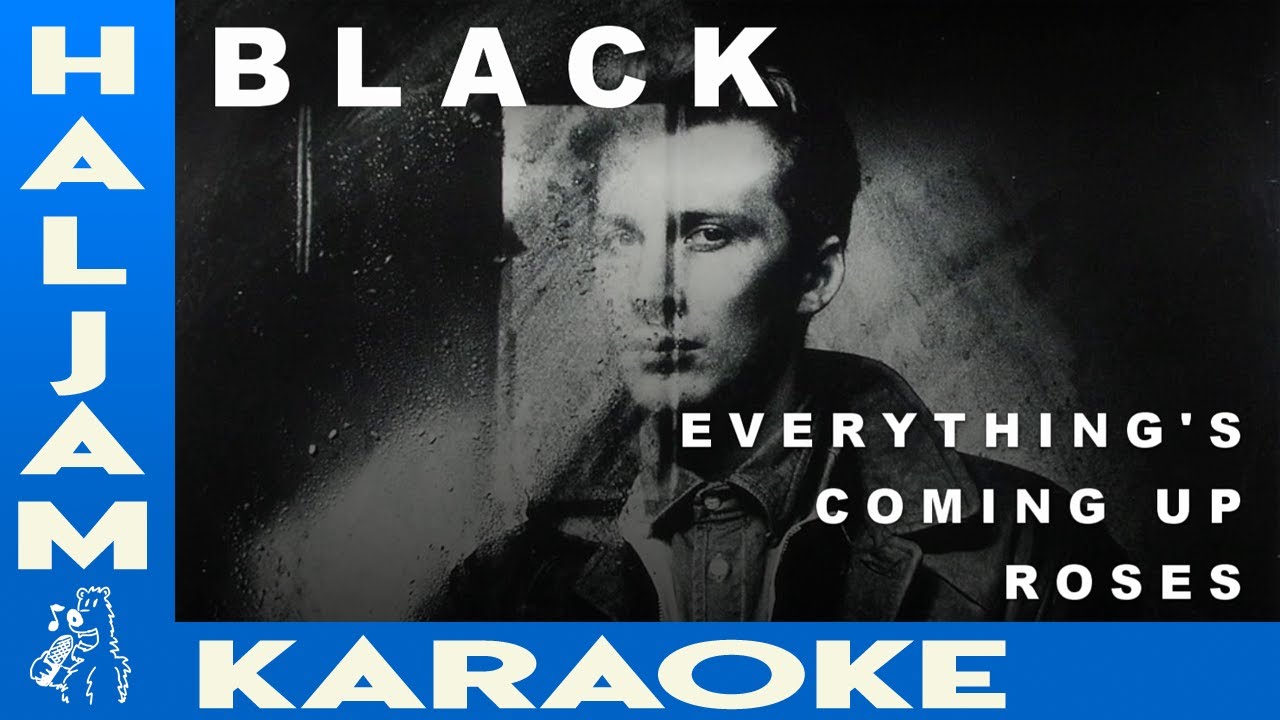 Black - Everything's Coming Up Roses (karaoke)