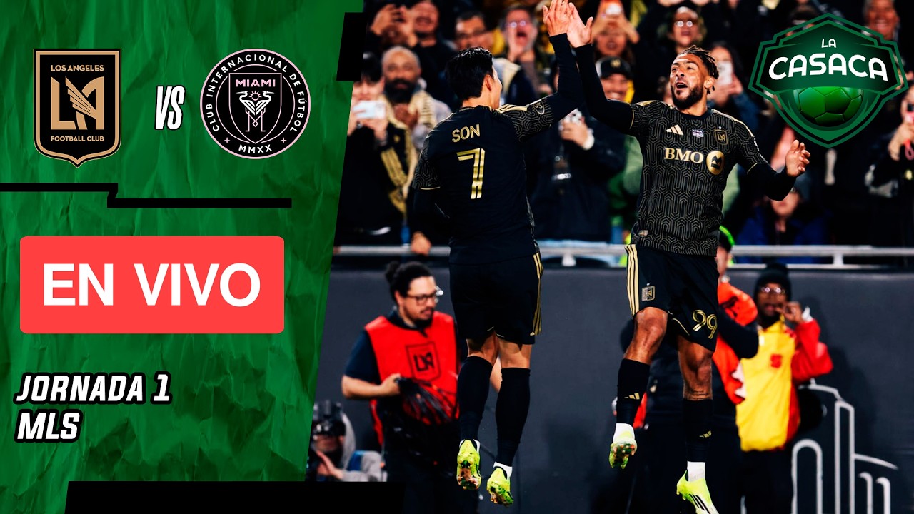 ✅ LAFC vs Inter Miami - Messi TITULAR 🔥MLS - Jornada 1 🏆  La Casaca Futbol
