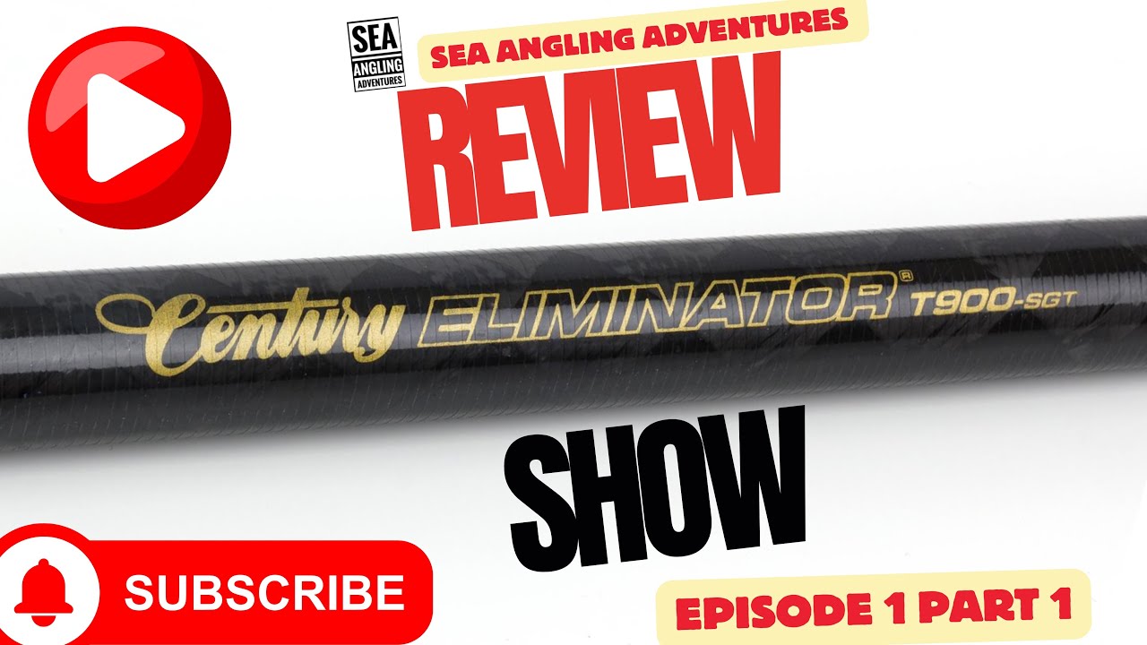 CENTURY T-900 SGT | SEA ANGLING ADVENTURES OVERVIEW | THE REVIEW SHOW EPISODE 1 : PART 1