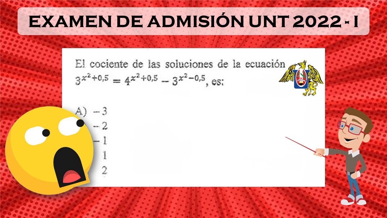 EXAMEN DE ADMISIÓN UNT 2022 - I 🧐  |  ECUACIONES EXPONENCIALES 🔥
