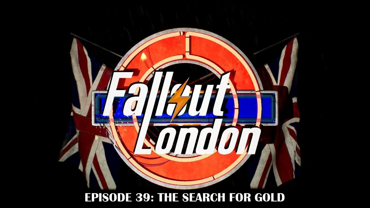 Fallout London - Ep 39 - The Search For Gold