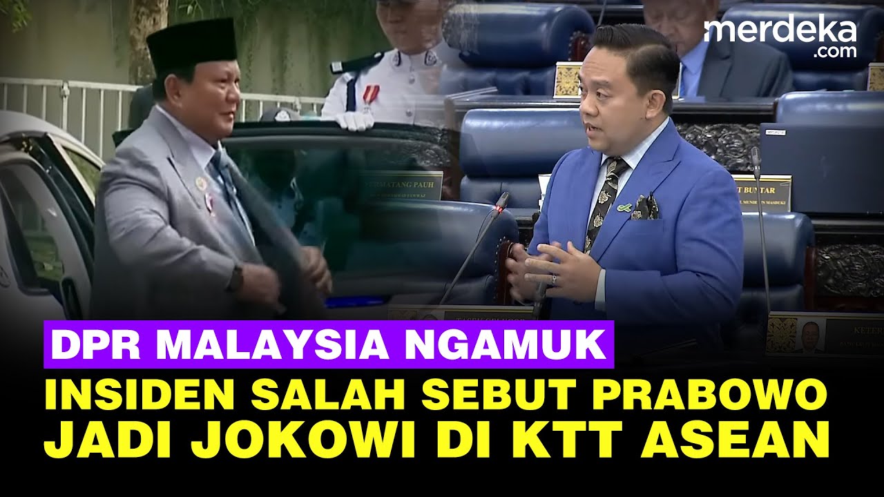 Ngamuk DPR Malaysia Buntut Insiden Salah Sebut Nama Prabowo Jadi Jokowi di KTT ASEAN