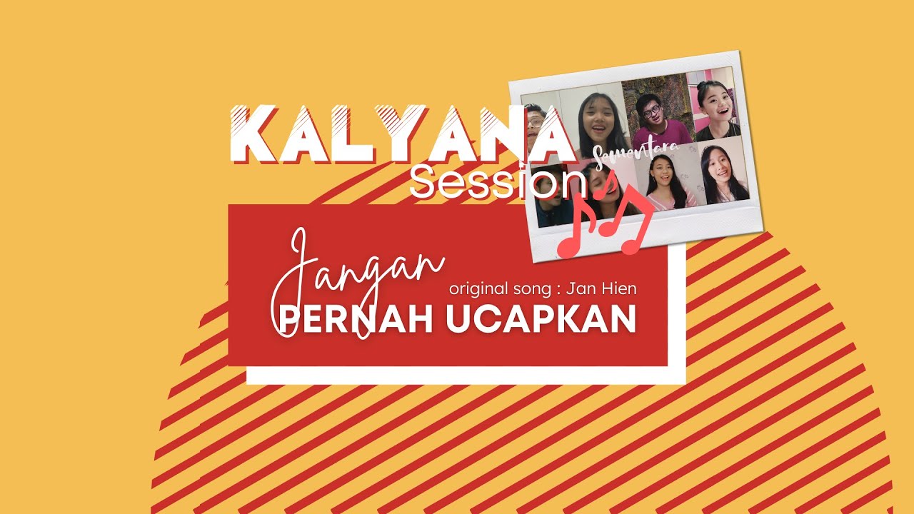Jangan Pernah Ucapkan - #KALYANASESSION
