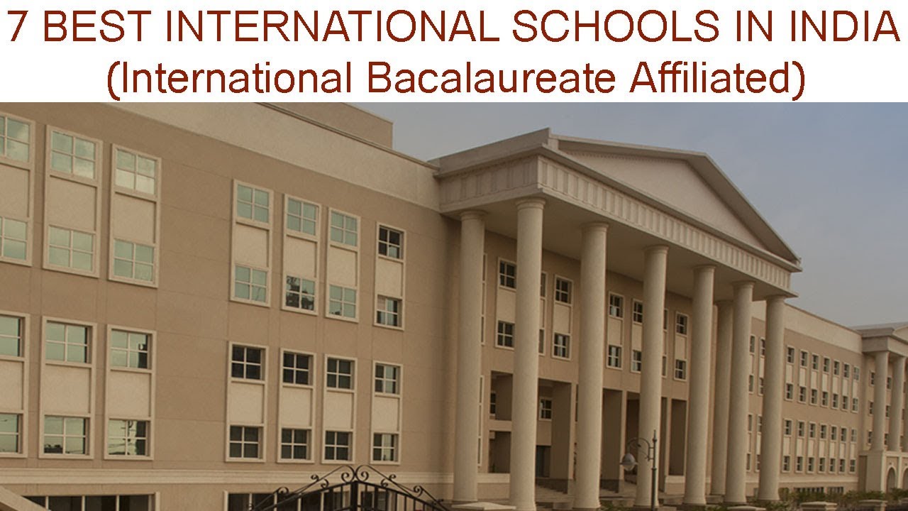 Top 7 Best International Schools In India Affiliated by International Bacalaureate (IB)