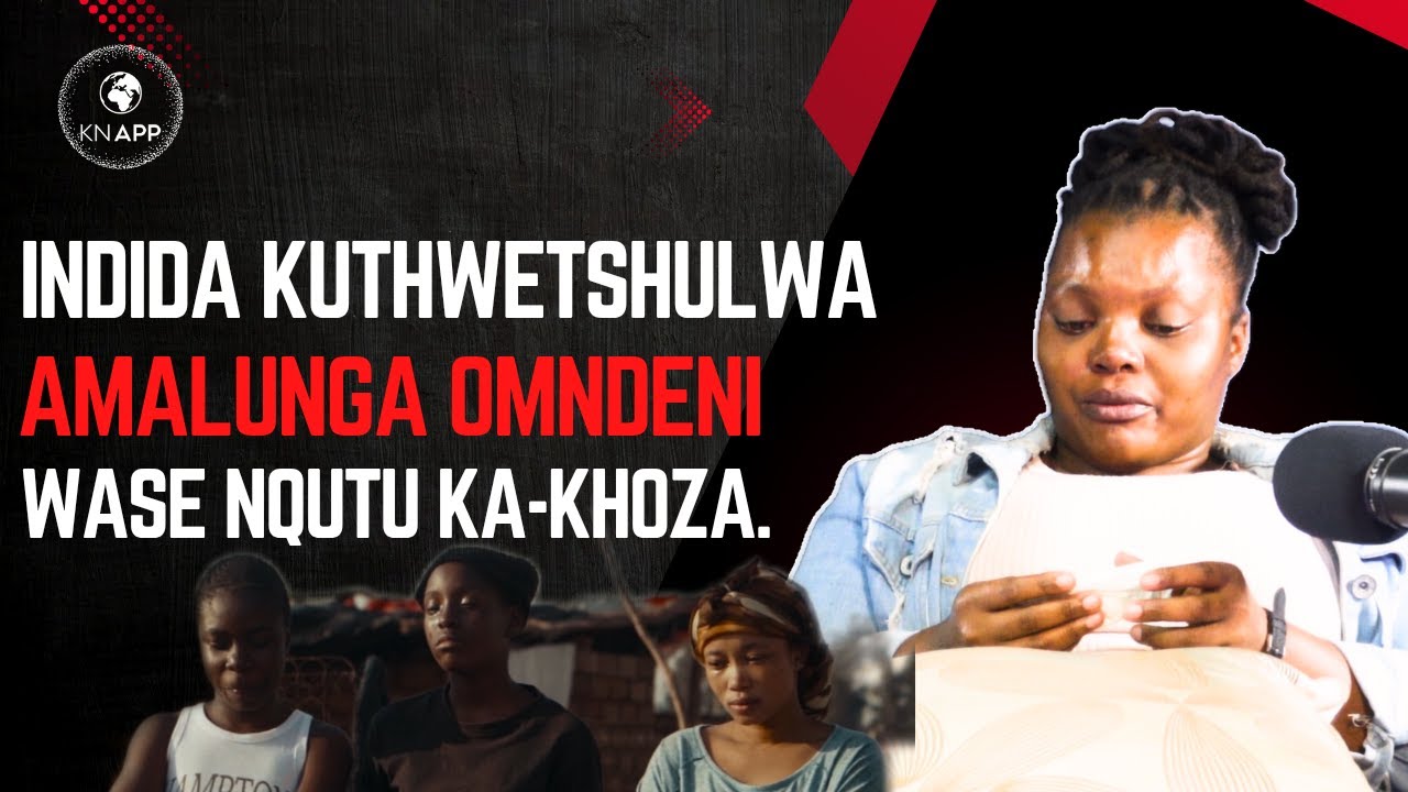 INDIDA KUTHWETSHULWA AMALUNGA OMNDENI WAMI WASE NQUTU KA-KHOZA, NAMI KUNGENZEKA NGILANDELE MADUZE.