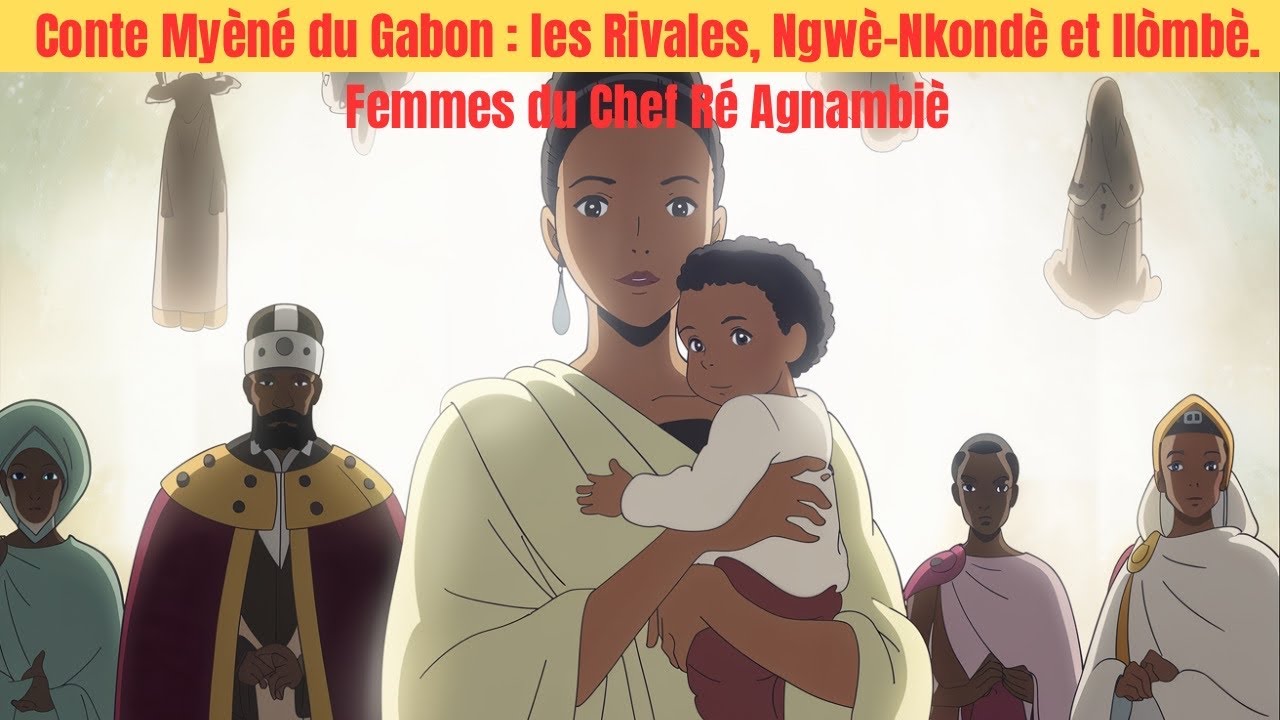 Conte Myèné du Gabon : les Rivales, Ngwè-Nkondè et Ilòmbe. Femmes du Chef Ré Agnambiè