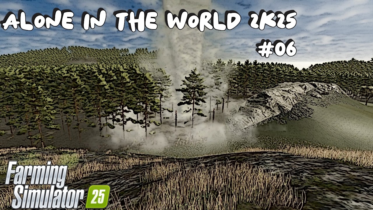 Alone In The World 2K25 | #06 | Farming Simulator 25