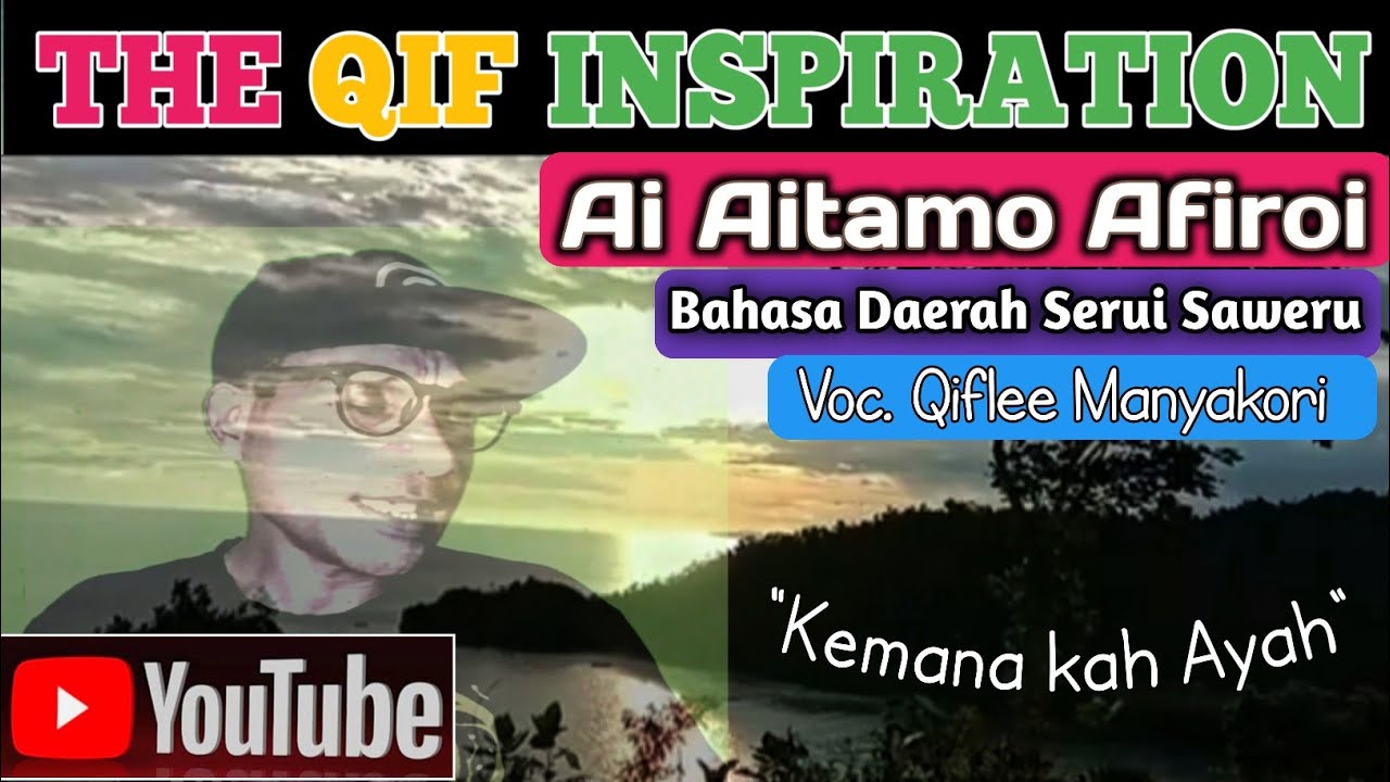 Merinding dengar lagu ini -AITAMO   AFIROI. Bahasa daerah Serui ( Saweru) - The Qif inspiration