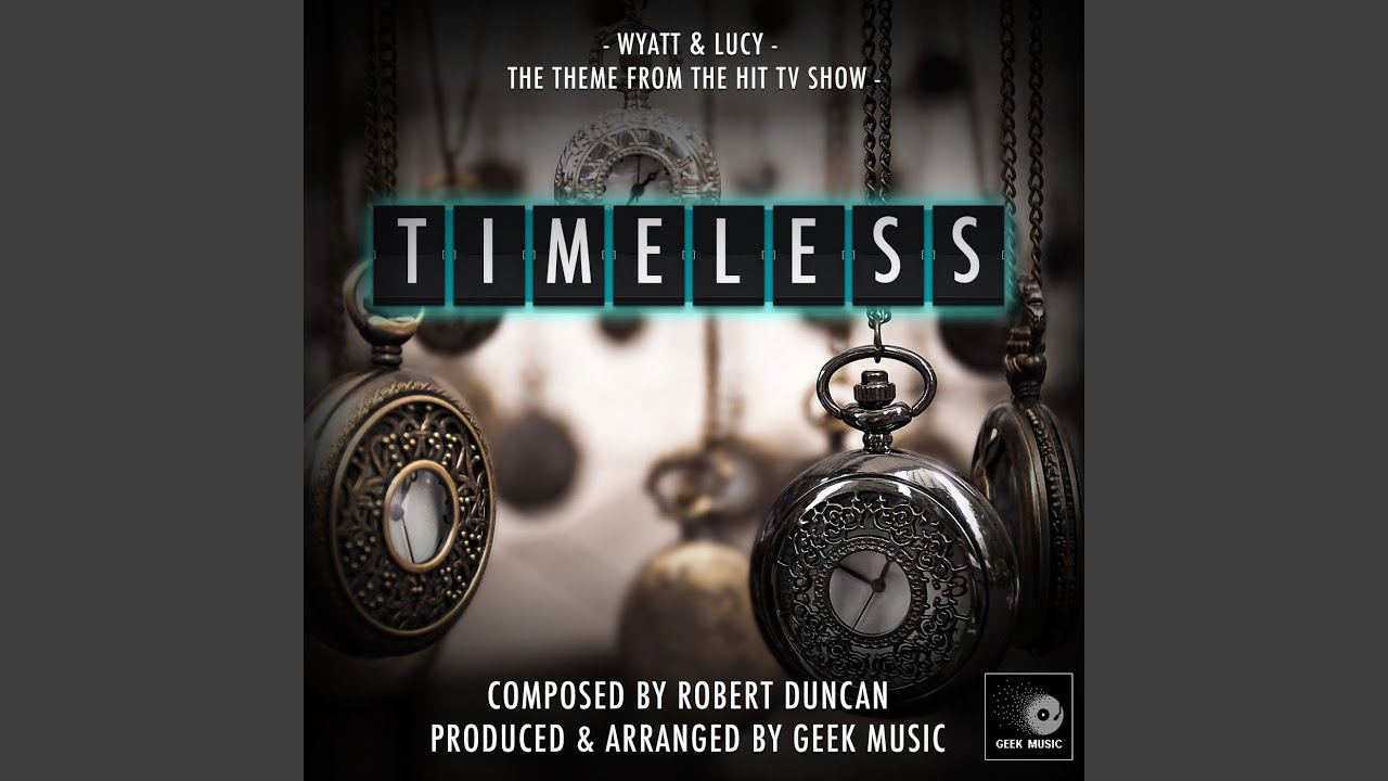 Timeless - Wyatt And Lucy - Main Theme
