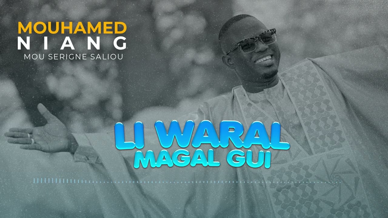 Mouhamed Niang - LI WARAL MAGAL GUI 