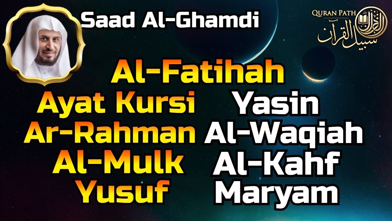 Al Fatihah, Ayat Kursi, Yasin, Ar Rahman, Al Waqiah, Al Mulk ,Al Kahfi, Yusuf,   By Saad Al Ghamdi