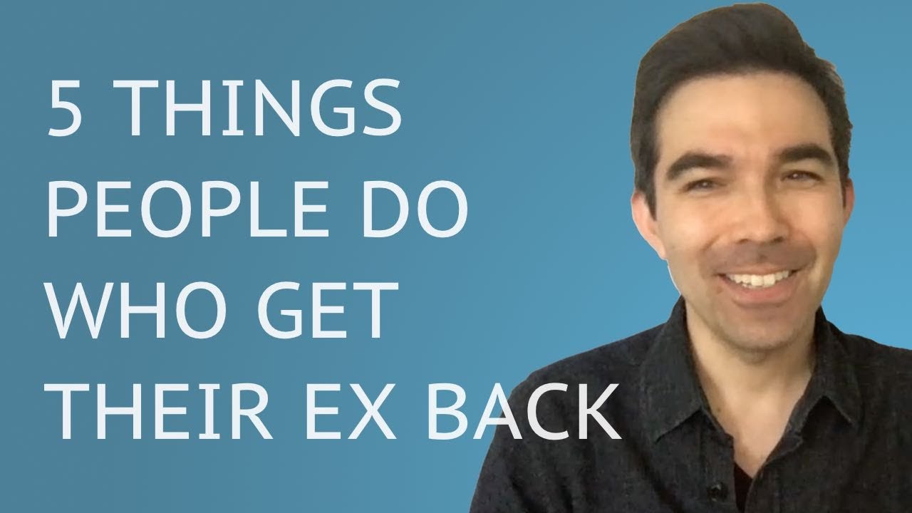 5 Things People Who Get Their Exes Back Do