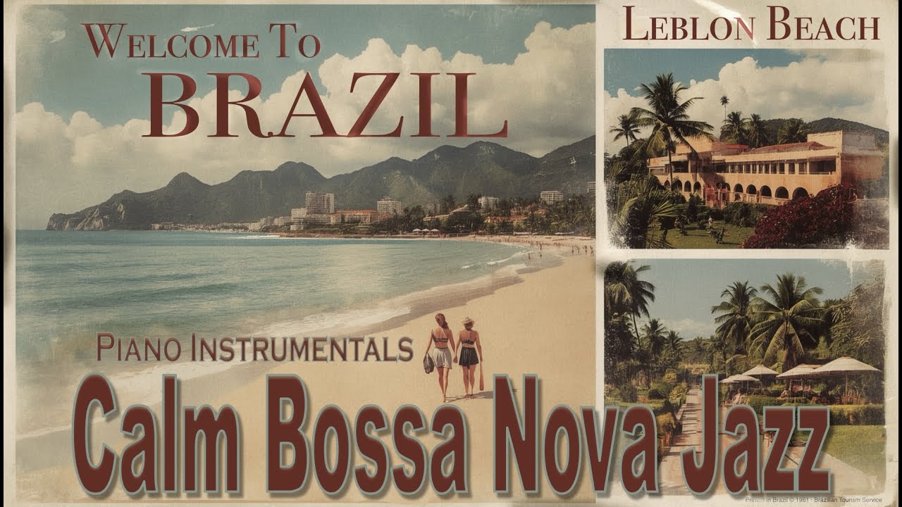 Gentle Bossa Nova for Concentration – Hi-Fi Piano Jazz Instrumentals | Leblon Beach