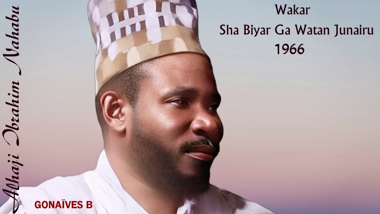 Alhaji Ibrahim Nahabu / Wakar Sha Biyar Ga Watan Junairu 1966