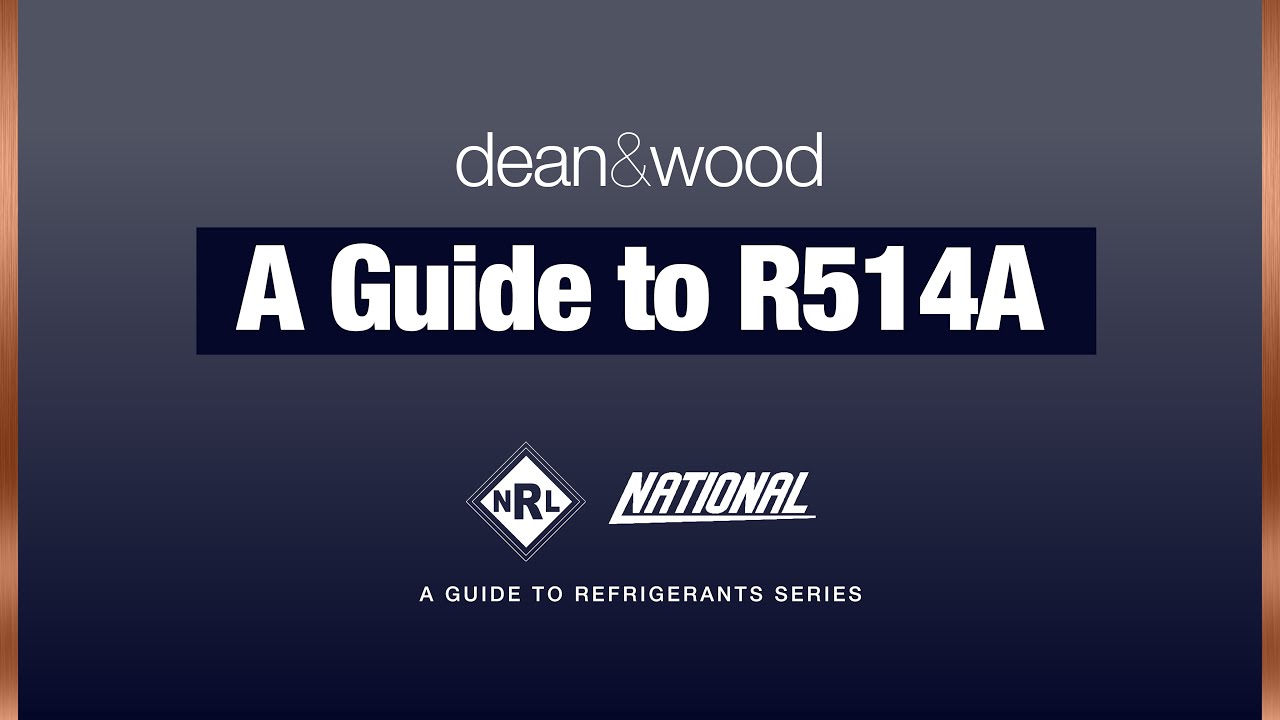 A Guide to Refrigerants - R514A