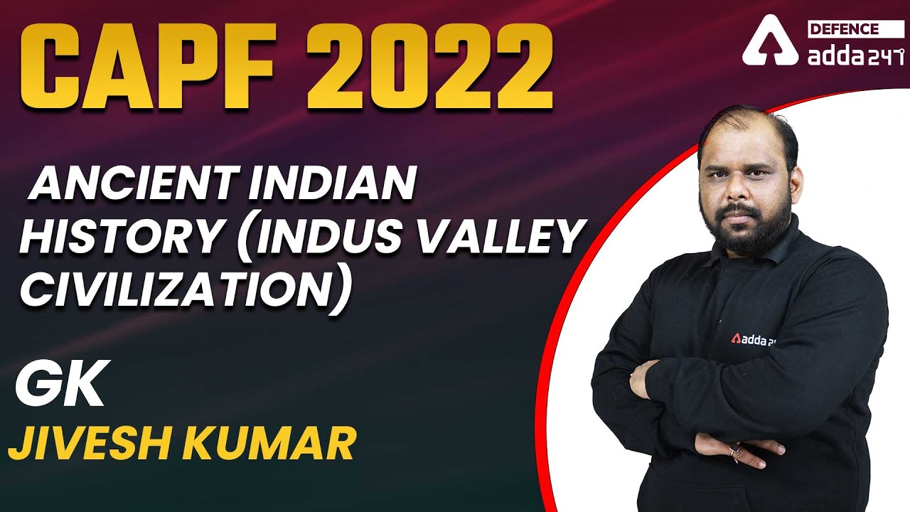 CAPF AC 2022 | CAPF GK | Ancient Indian History (Indus Valley Civilization)