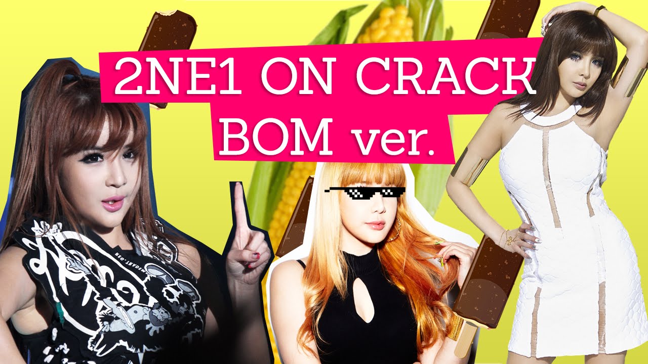 「 2NE1 on crack ❥ bom ver. 」#1