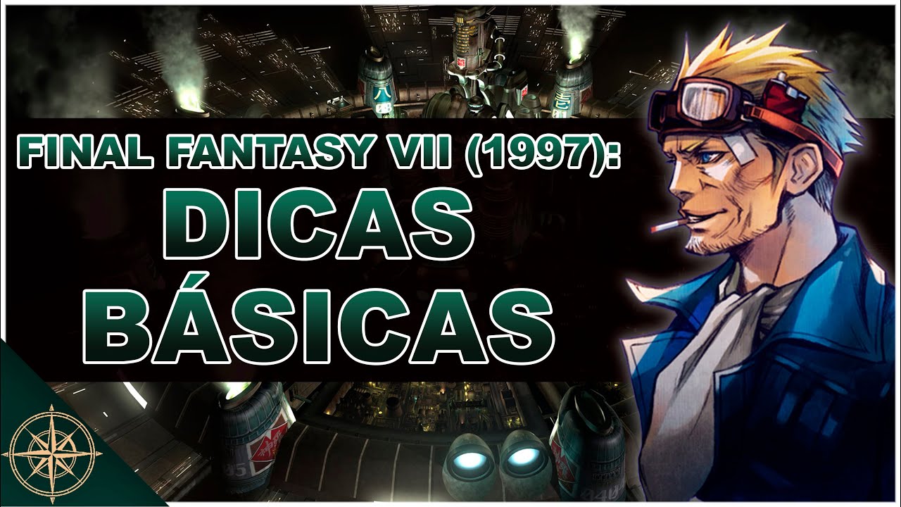 Como Começar Bem Final Fantasy VII (1997) - Entendendo o Game