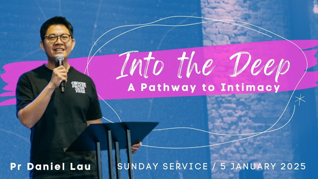 Into the Deep: A Pathway to Intimacy // Pr Daniel Lau // 5 January 2025