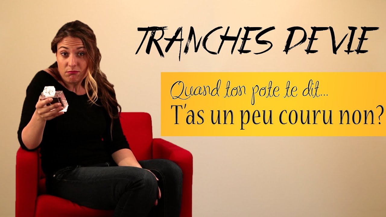 Tranches de vie : Quand ton pote te dit... 