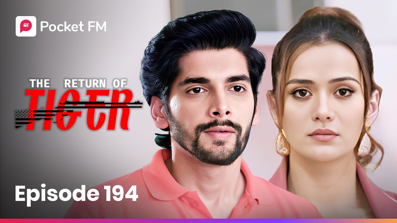 Episode 194 | The Return of Tiger | Pocket FM