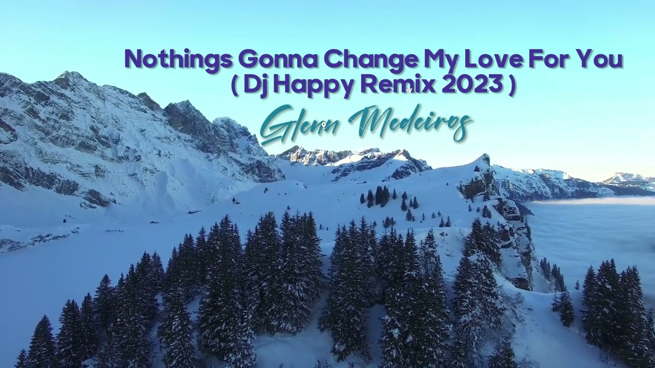 Glenn Medeiros - Nothings Gonna Change My Love For You ( Dj Happy Remix 2023 )