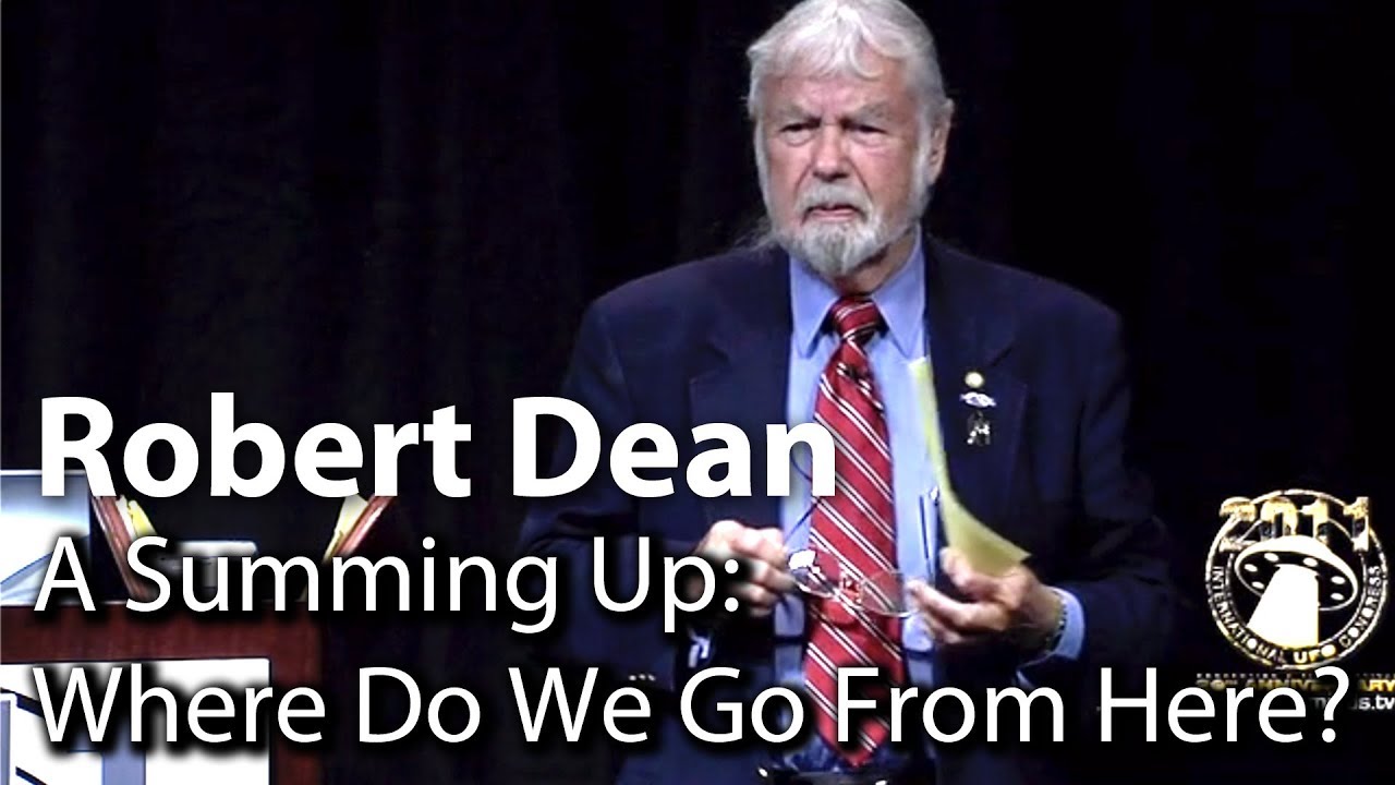 Robert Dean UFO Lecture - A Summing Up: Where Do We Go From Here?