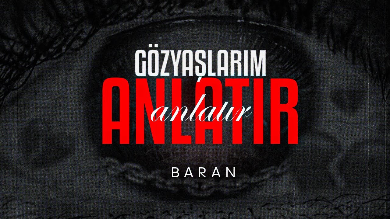 BARAN - GÖZYAŞLARIM ANLATIR (OFFICIAL LYRIC VIDEO)