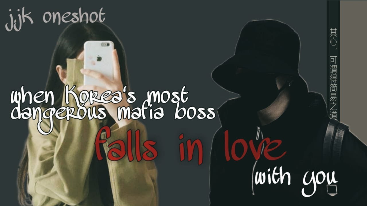 when korea's most dangerous mafia fall is love with you | j.jk oneshot