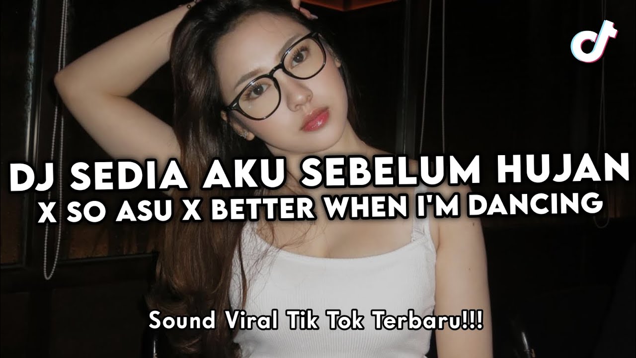 DJ SO ASU X SEDIA AKU SEBELUM HUJAN X BETTER WHEN I'M DANCING SLOWED SOUND ELART LA VIRAL TIK TOK 