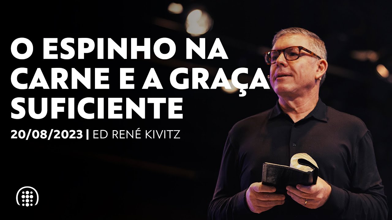 O espinho na carne e a graça suficiente | Ed René Kivitz | 20 de agosto de 2023