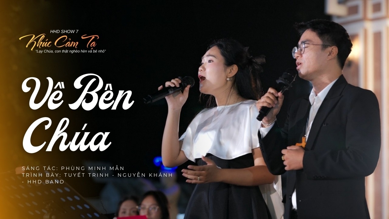 VỀ BÊN CHÚA - St: Phùng Minh Mẫn || HHD SHOW 7 Đêm nhạc Thánh Ca 
