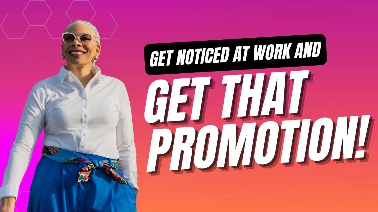 Get Noticed At Work & Get The Promotion