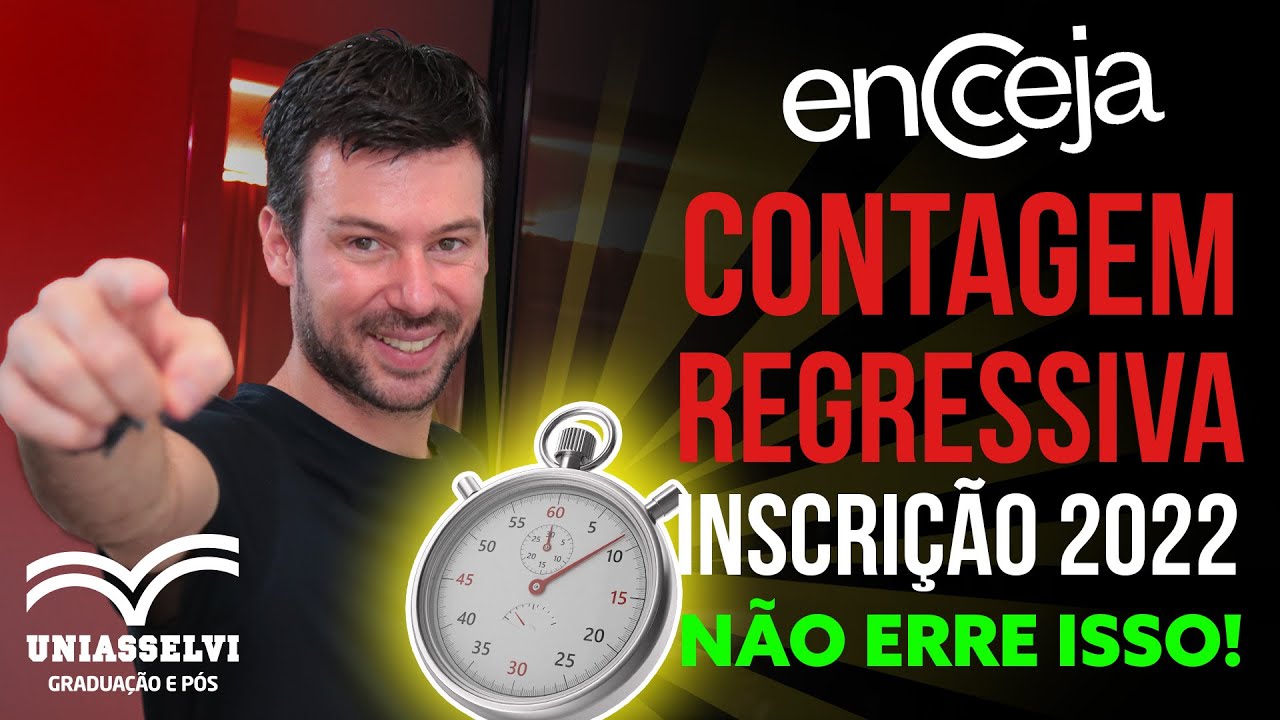 ENCCEJA - CONTAGEM REGRESSIVA - INSCRIÇÃO 2022 - NÃO ERRE ISSO!