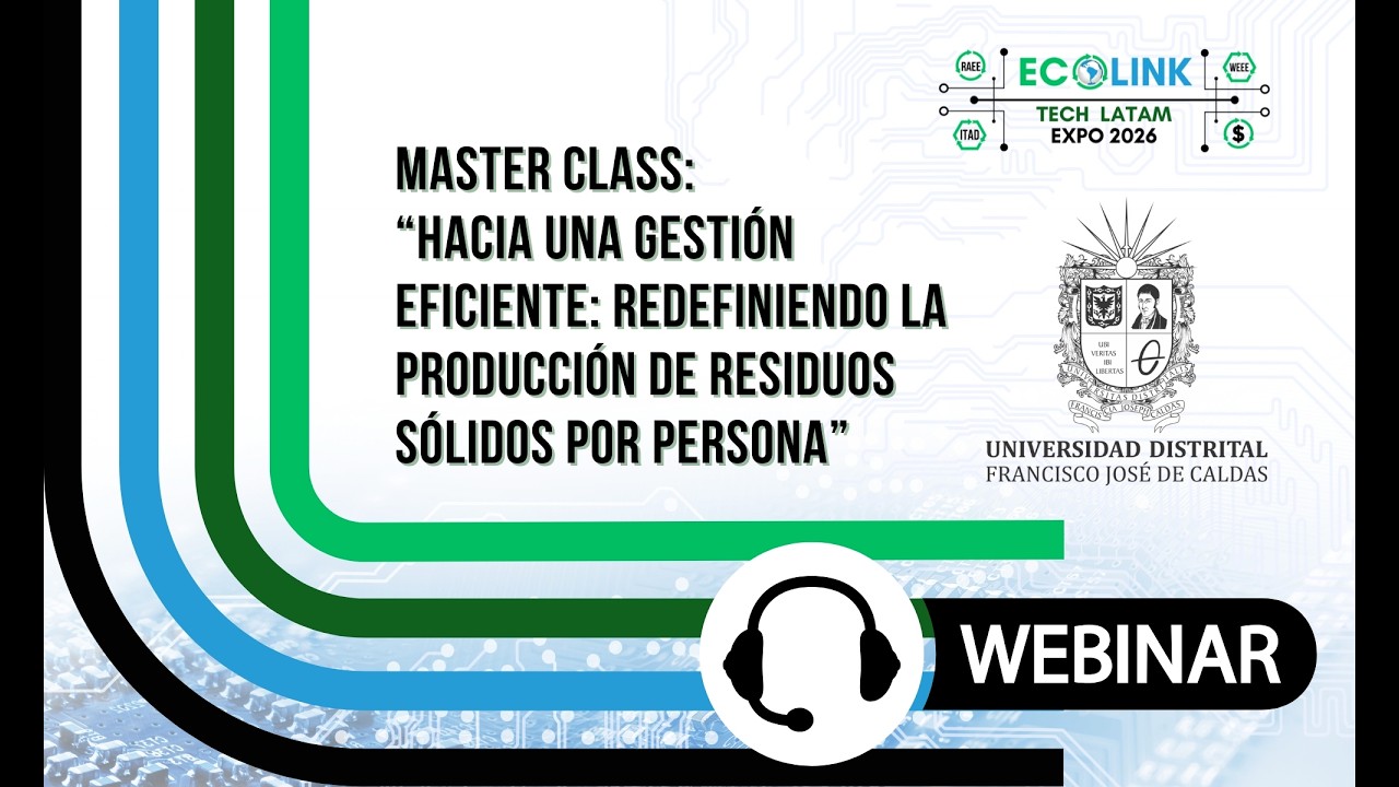 Webinar 5: Master class: Hacia una Gestión Eficiente: redefiniendo la producción de Residuos Sólidos