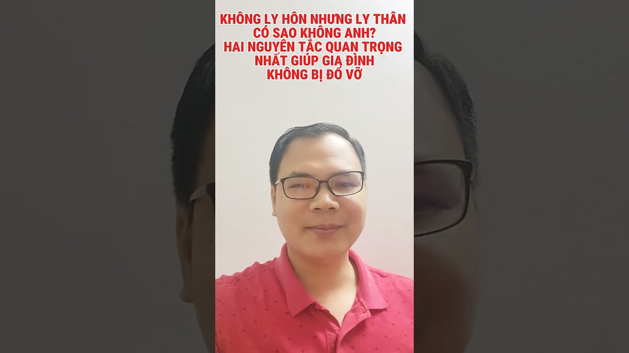 KHÔNG LY HÔN NHƯNG LY THÂN CÓ SAO KHÔNG ANH? 2 NGUYÊN TẮC QUAN TRỌNG NHẤT ĐỂ GIA ĐÌNH KHÔNG BỊ ĐỔ VỠ