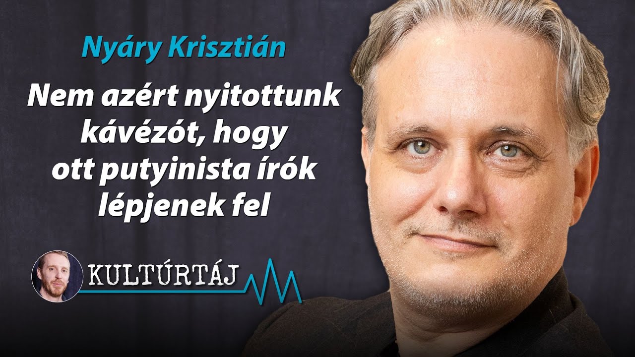 Nyáry Krisztián: Nem azért nyitottunk kávézót, hogy ott putyinista írók lépjenek fel – Kultúrtáj