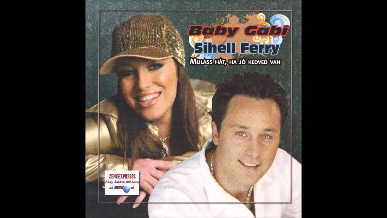 Baby Gabi&Sihell Ferry - Mulass hát, ha jó kedved van (full album)