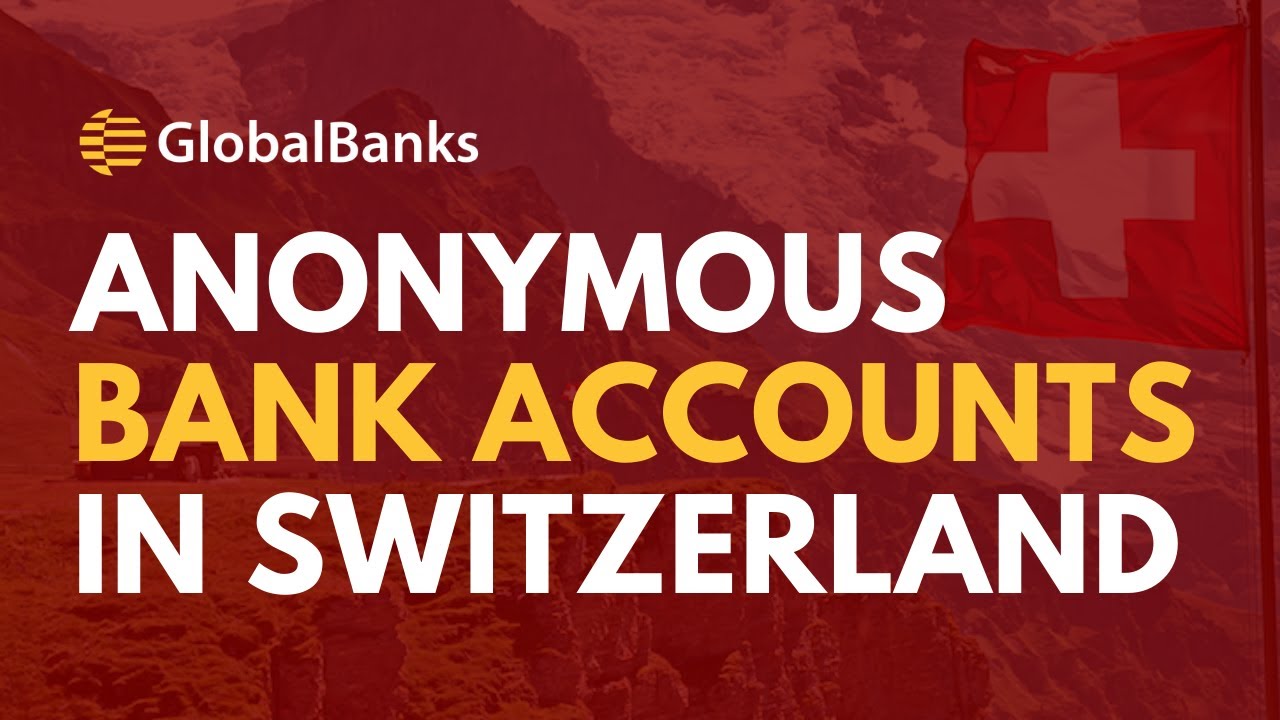 Anonymous Bank Account in Switzerland